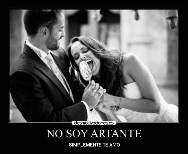 NO SOY ARTANTE - SIMPLEMENTE TE AMO