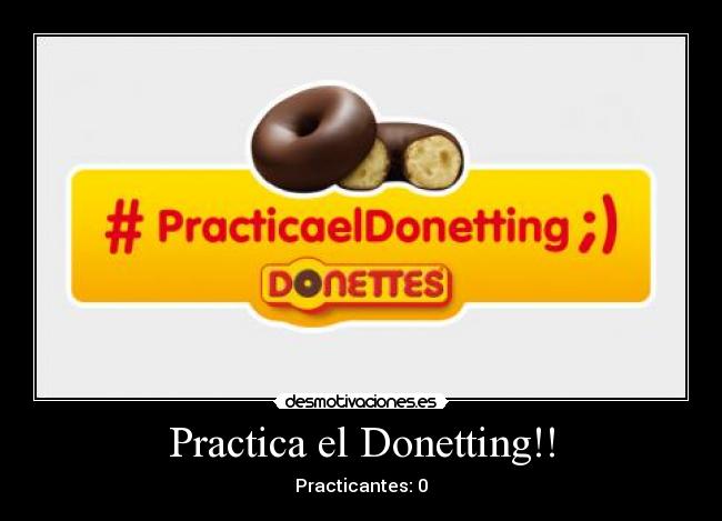 Practica el Donetting!! - Practicantes: 0