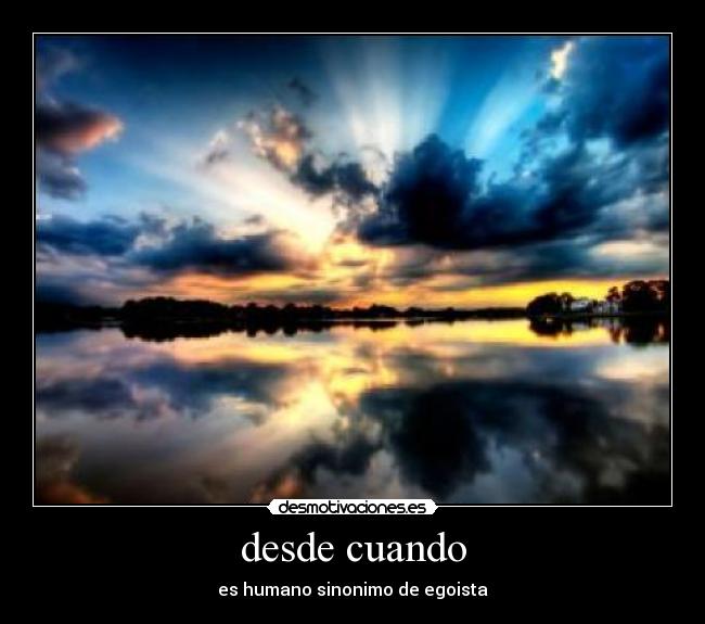 desde cuando - es humano sinonimo de egoista