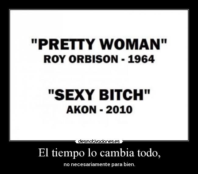 El tiempo lo cambia todo, - 