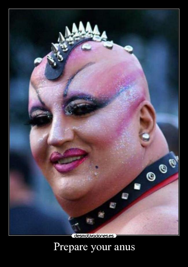 Prepare your anus -