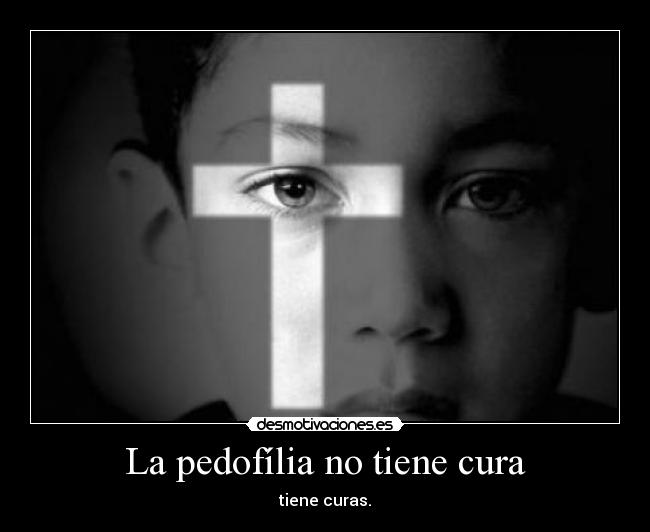 La pedofília no tiene cura -