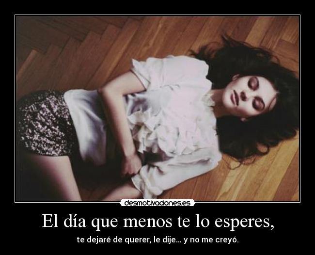 El día que menos te lo esperes, - 