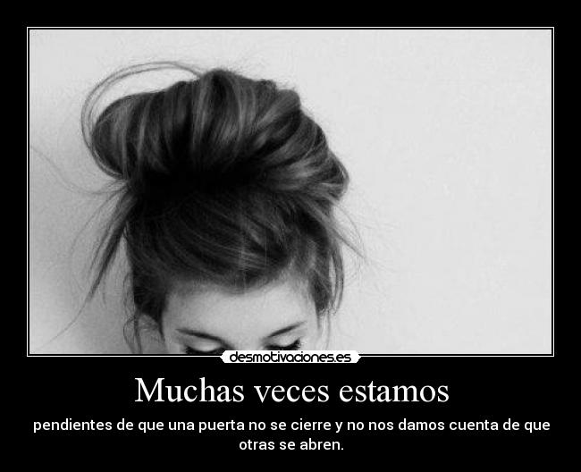 Muchas veces estamos -