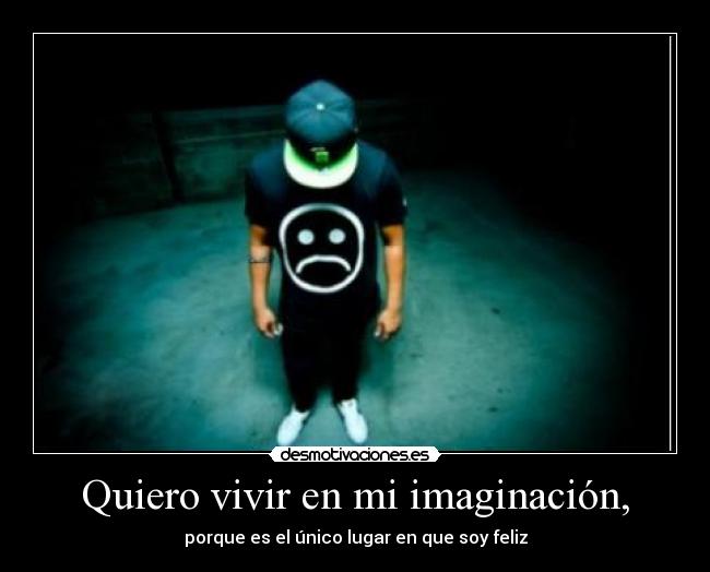 Quiero vivir en mi imaginación, - 