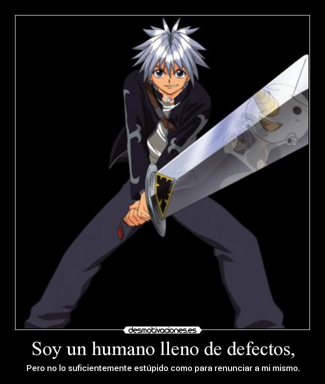 Soy un humano lleno de defectos, - Pero no lo suficientemente estúpido como para renunciar a mi mismo.