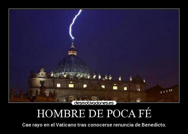 HOMBRE DE POCA FÉ - Cae rayo en el Vaticano tras conocerse renuncia de Benedicto.