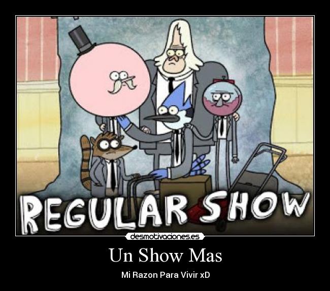 Un Show Mas - Mi Razon Para Vivir xD