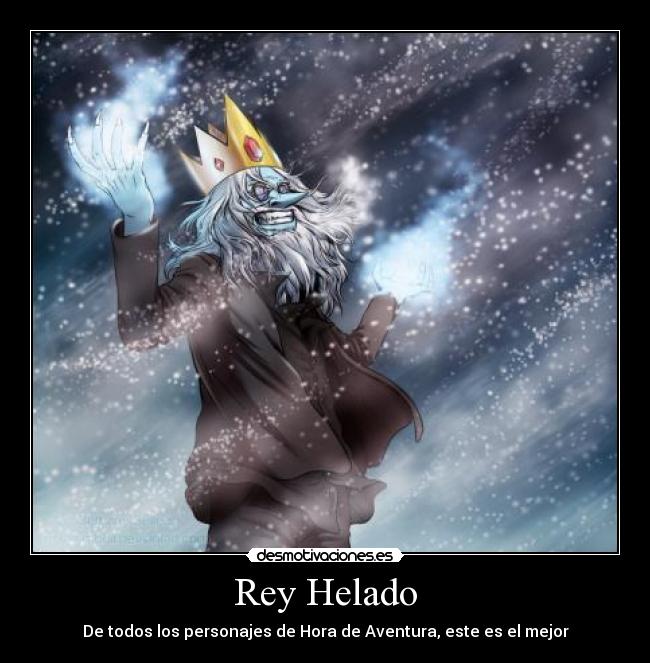 Rey Helado - De todos los personajes de Hora de Aventura, este es el mejor