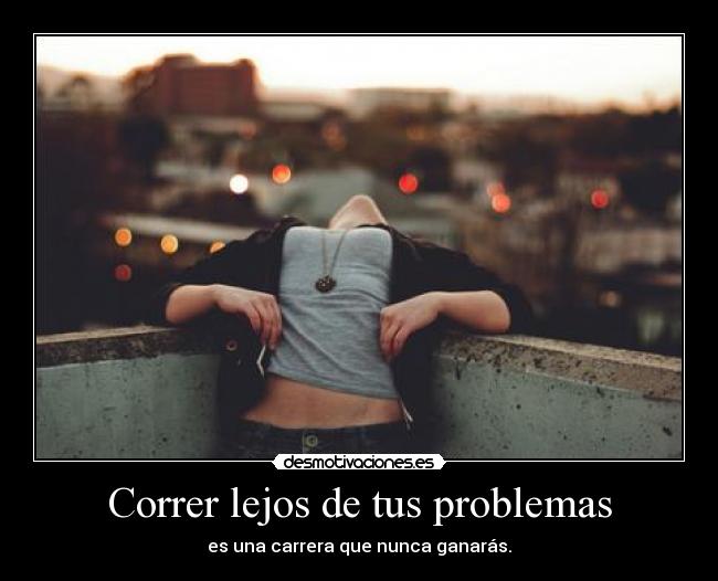 Correr lejos de tus problemas - 