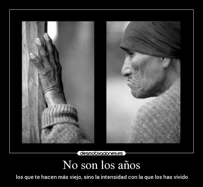No son los años -