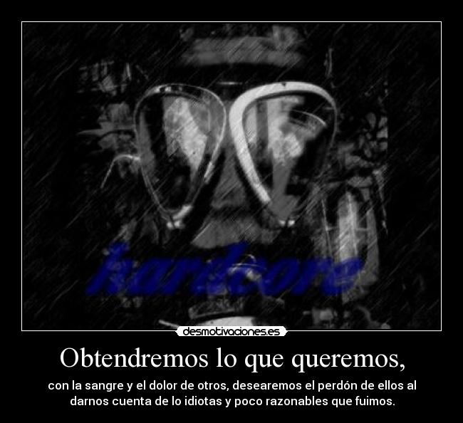 Obtendremos lo que queremos, -