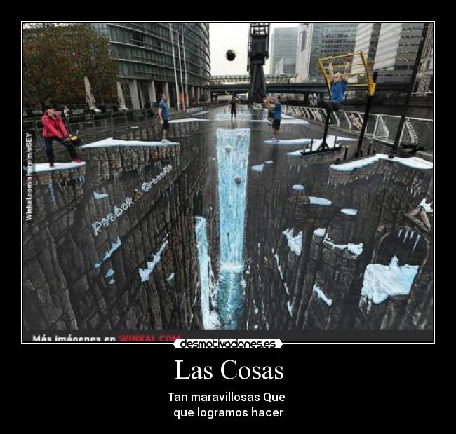 Las Cosas - Tan maravillosas Que
que logramos hacer