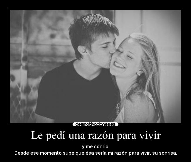 Le pedí una razón para vivir - 
