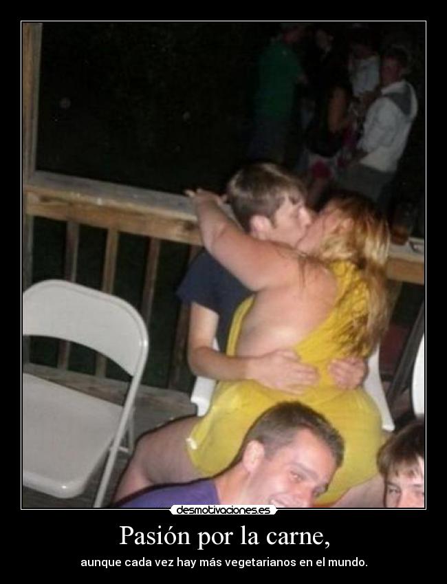 Pasión por la carne, - aunque cada vez hay más vegetarianos en el mundo.
