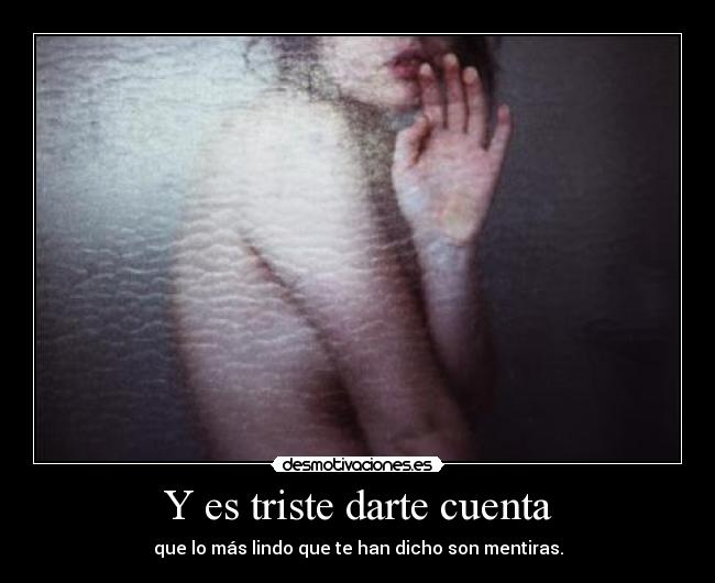 Y es triste darte cuenta - 