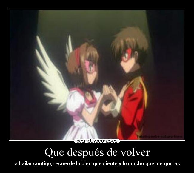 Que después de volver - a bailar contigo, recuerde lo bien que siente y lo mucho que me gustas