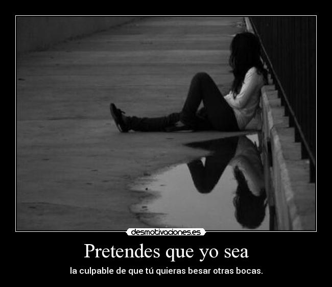 Pretendes que yo sea - 