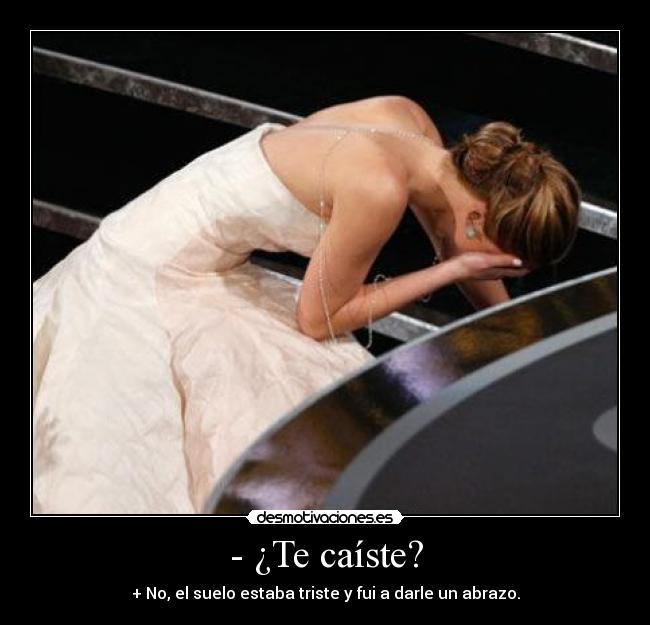 - ¿Te caíste? -