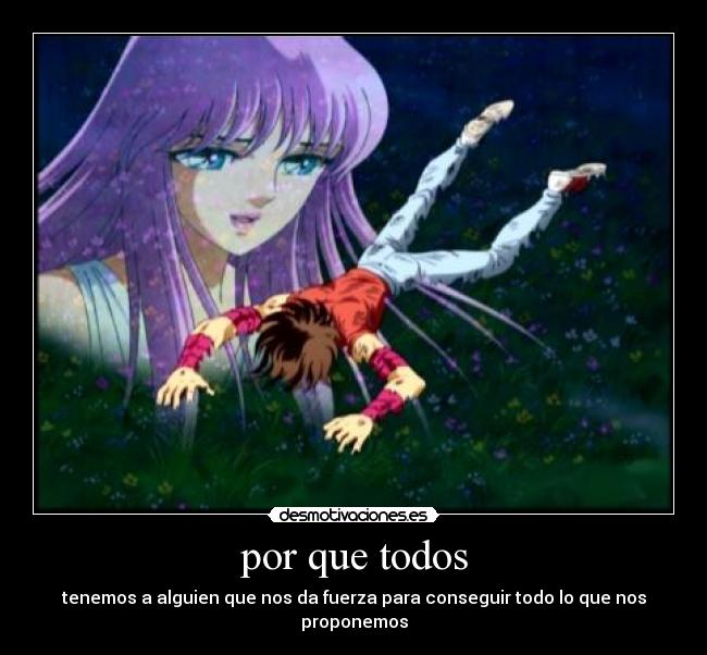 por que todos - tenemos a alguien que nos da fuerza para conseguir todo lo que nos proponemos