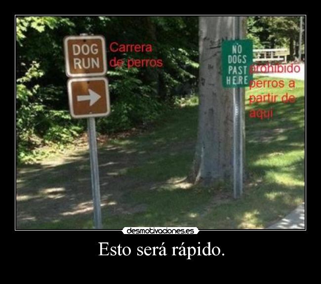 Esto será rápido. - 