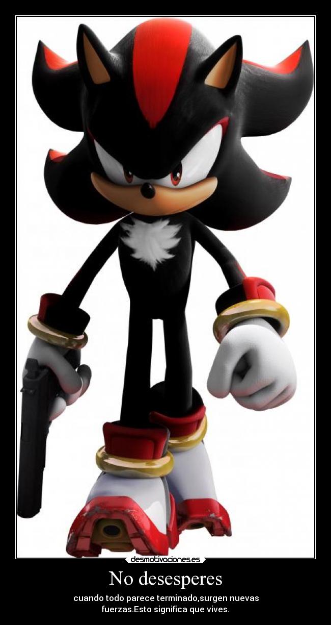 No desesperes - cuando todo parece terminado,surgen nuevas
fuerzas.Esto significa que vives.