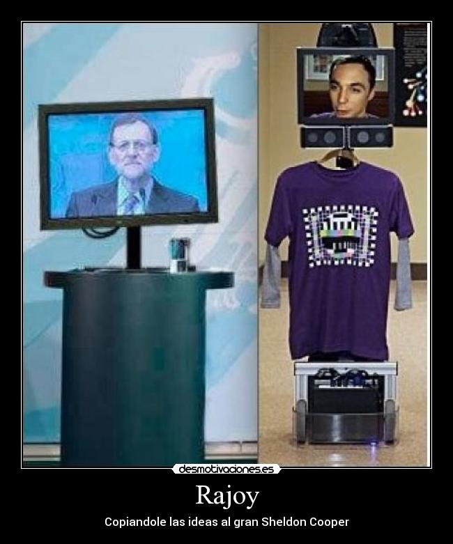 Rajoy - Copiandole las ideas al gran Sheldon Cooper