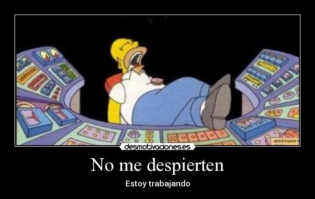 No me despierten - Estoy trabajando
