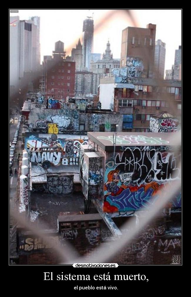 El sistema está muerto, - el pueblo está vivo.