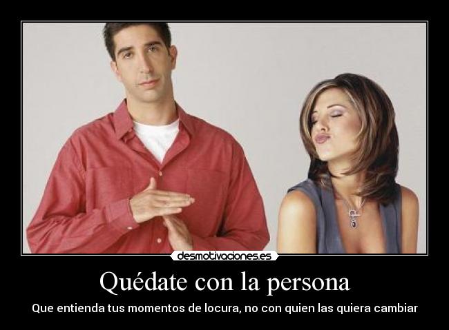 Quédate con la persona - 