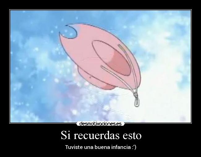 Si recuerdas esto - Tuviste una buena infancia :)