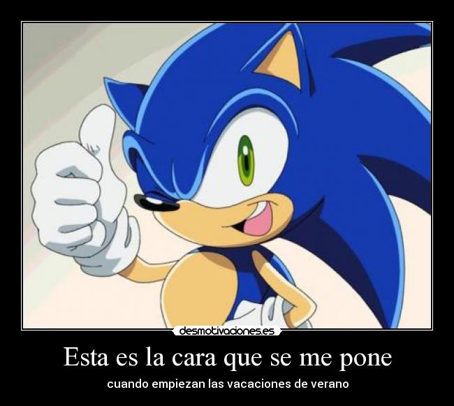 Esta es la cara que se me pone - cuando empiezan las vacaciones de verano