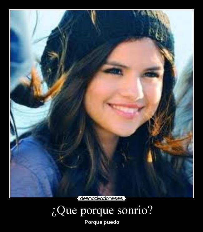 ¿Que porque sonrio? - Porque puedo