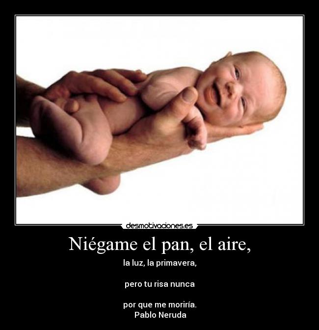 Niégame el pan, el aire, - 