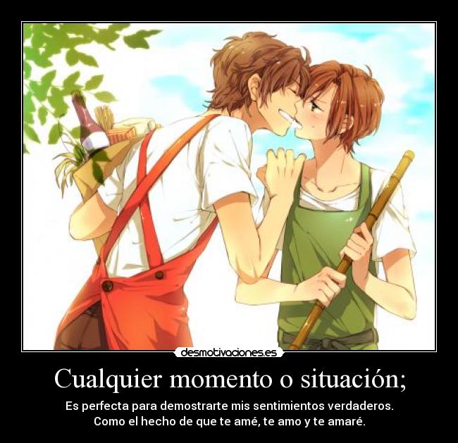 Cualquier momento o situación; -