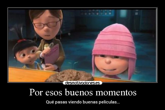Por esos buenos momentos - Qué pasas viendo buenas películas...