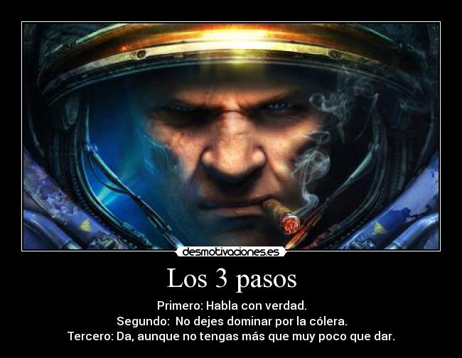 Los 3 pasos - Primero: Habla con verdad.
Segundo: No dejes dominar por la cólera.
Tercero: Da, aunque no tengas más que muy poco que dar.