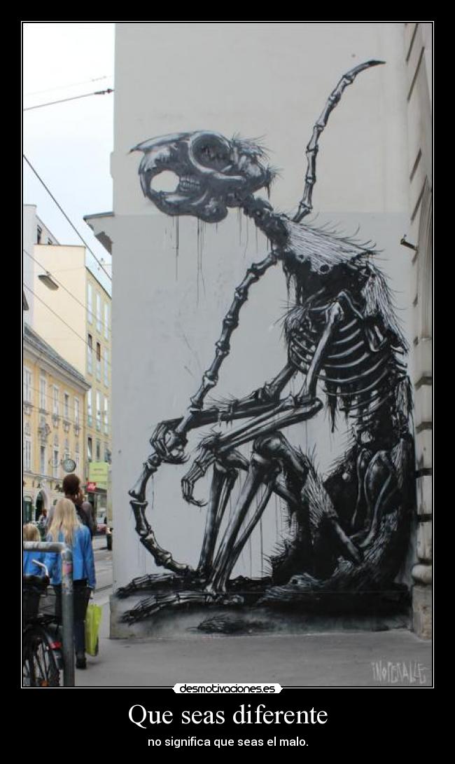 Que seas diferente - no significa que seas el malo.