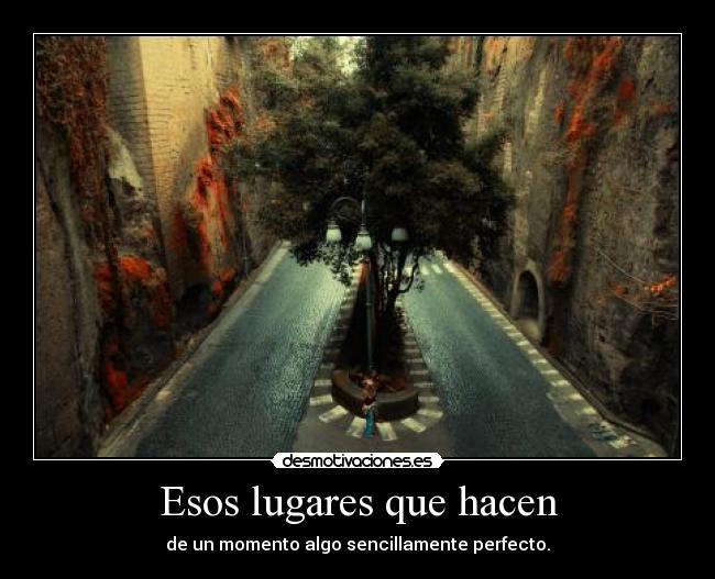 Esos lugares que hacen -