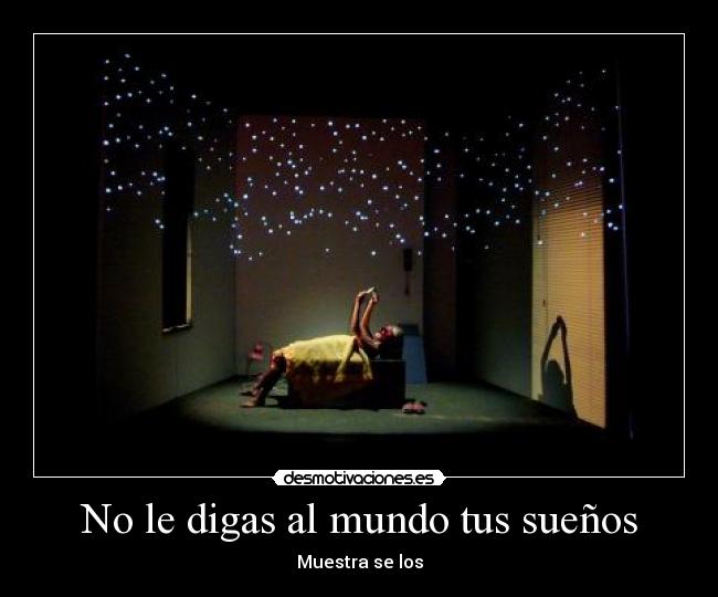 No le digas al mundo tus sueños - Muestra se los