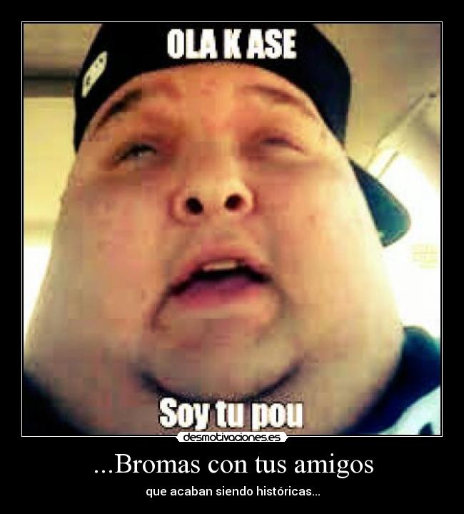 ...Bromas con tus amigos - 