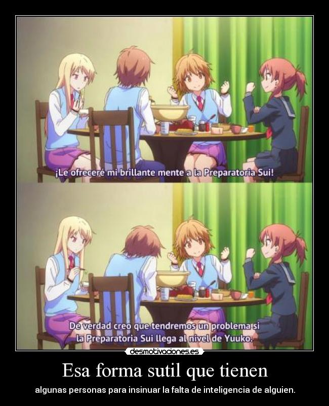 Esa forma sutil que tienen -