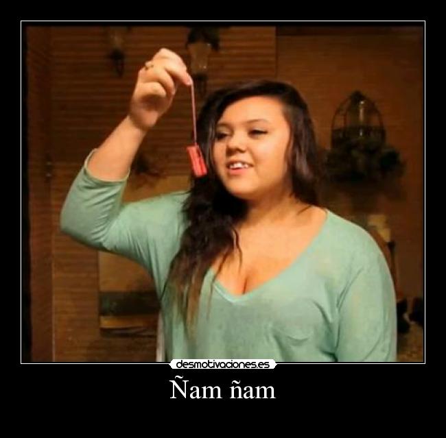 Ñam ñam -