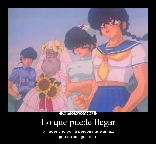 Lo que puede llegar - a hacer uno por la persona que ama...
gustos son gustos >.