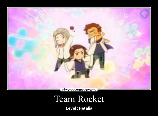 carteles hetalia hetalia beautiful world pokemon equipo rocket desmotivaciones