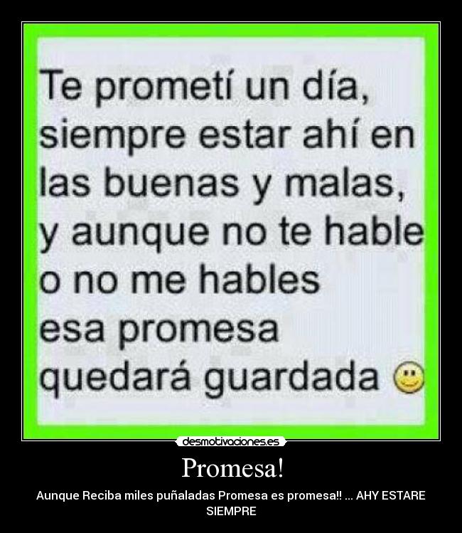 Promesa! - Aunque Reciba miles puñaladas Promesa es promesa!! ... AHY ESTARE SIEMPRE