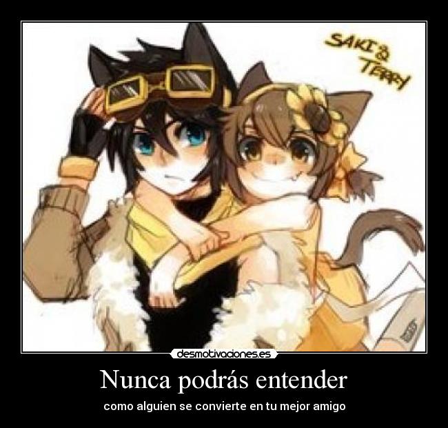 Nunca podrás entender - como alguien se convierte en tu mejor amigo