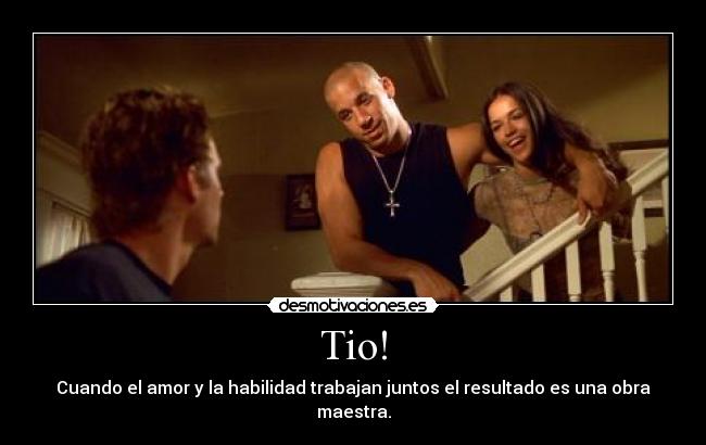 Tio! - Cuando el amor y la habilidad trabajan juntos el resultado es una obra maestra.