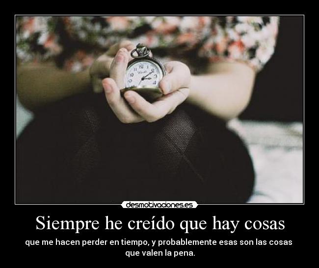 Siempre he creído que hay cosas - 