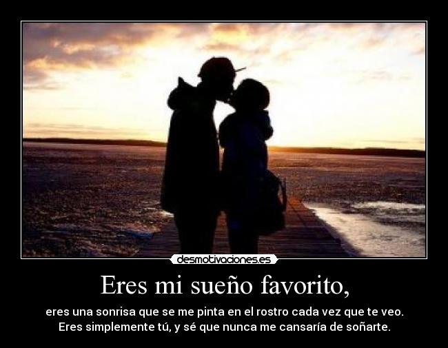 Eres mi sueño favorito, -